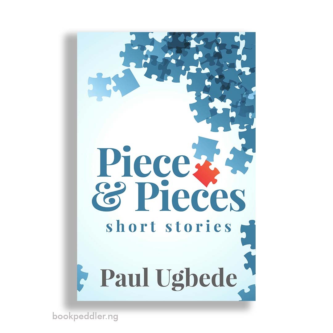 Cover of Piece and Pieces by Paul Ugbede