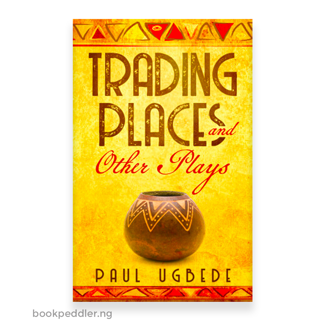 Cover of Trading Places and Other Plays by Paul Ugbede